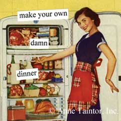 make your own damn dinner