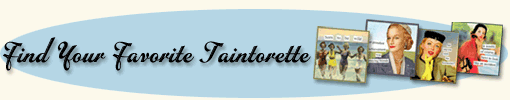 New! Find Your Favorite Taintorette!